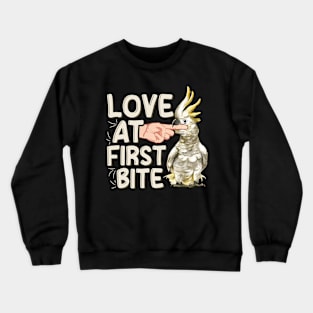 Love at first bite Quote for a Cockatoo birder Crewneck Sweatshirt